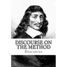Discourse on the Method: Of Rightly Conducting The Reason and Seeking Truth in The Sciences