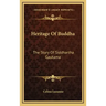 Heritage of Buddha: The Story of Siddhartha Gautama