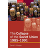 The Collapse of the Soviet Union, 1985-1991