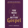 You Need a Better Gospel