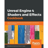 Unreal Engine 4 Shaders and Effects Cookbook