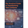 The Practical Guide to Transforming Your Company