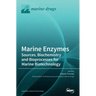Marine Enzymes: Sources, Biochemistry and Bioprocesses for Marine Biotechnology