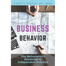 The Business of Behavior: The Behaviorist's Roadmap to Independent Practice