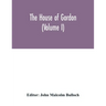 The house of Gordon (Volume I)