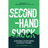 Second-Hand Shock: Surviving & Overcoming Vicarious Trauma