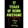 17 Years Of Being Awesome Happy 17th Birthday: 17 Years Old Gift for Boys & Girls