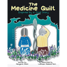 The Medicine Quilt: Inspired by a True Story