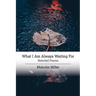 What I Am Always Waiting For: Selected Poems