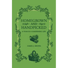 Homegrown and Handpicked: A Year in a Gardening Life