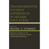 Transformative Student Experiences in Higher Education: Meeting the Needs of the Twenty-First Century Student and Modern Workplace