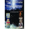 The Ultimate Soul Journey