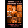 Feasts, Fasts & Appointed Times: A Concise Expository of Qadowsh Days and Worship for Yisrael/Yasharal