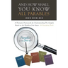 And How Shall You Know All Parables: A Thematic Framework for Understanding The Gospels Based on the Parable of the Sower (A Discipling Tool)