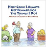 How Come I Always Get Blamed for the Things I Do?: A Pickles Collection