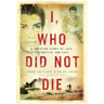 I, Who Did Not Die