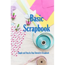 Basic Scrapbook: Simple and Step-by-Step Tutorial to Scrapbook: Holiday Scrapbook