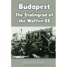 Budapest: The Stalingrad of the Waffen-SS