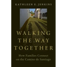 Walking the Way Together: How Families Connect on the Camino de Santiago