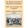 Eye Witness Accounts of the Kiowa in Transition: Tahan - Out of Savagery Into Civilization and Andele, or the Mexican-Kiowa Captive