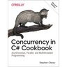 Concurrency in C# Cookbook: Asynchronous, Parallel, and Multithreaded Programming