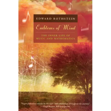 Emblems of Mind: The Inner Life of Music and Mathematics