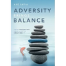 Adversity Brings Balance: From Observing Your Life to Creating It