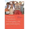 Children's Transitions in Everyday Life and Institutions