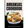 Arkansas Cookbook: Traditional Recipes of Arkansas