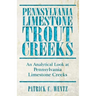 Pennsylvania Limestone Trout Creeks: An Analytical Look at Pennsylvania Limestone Creeks