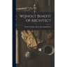 Without Benefit of Architect