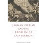 German Pietism and the Problem of Conversion