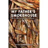 My Father's Smokehouse: Life at Fishcamp in Southeast Alaska