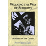 Walking the Way of Sorrows: Stations of the Cross