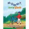 Mommy, I Need My Wheels