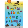 Swim Like the Fishes