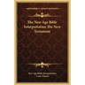 The New Age Bible Interpretation the New Testament
