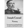 Joseph Conrad - Victory: "A caricature is putting the face of a joke on the body of a truth."