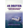 46 Driver a Marine Corps Helicopter Pilot's Vietnam Memoir