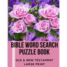 Bible Word Search Puzzle Book: Old & New Testament / 72 Large Print Puzzles