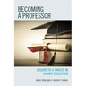 Becoming a Professor: A Guide to a Career in Higher Education