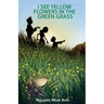 I See Yellow Flowers in the Green Grass