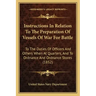 Instructions In Relation To The Preparation Of Vessels Of War For Battle: To The Duties Of Officers And Others When At Quarters, And To Ordnance And O