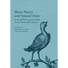 Music Theory and Natural Order from the Renaissance to the Early Twentieth Century