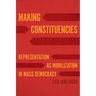 Making Constituencies: Representation as Mobilization in Mass Democracy