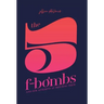 The 5 F-Bombs: And Our Attempts at Defusing Them