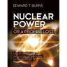 Nuclear Power or a Promise Lost: A Policy Maker's Guide for a Future of Carbon Free, Sustainable Energy