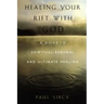 Healing Your Rift with God: A Guide to Spiritual Renewal and Ultimate Healing