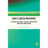 Iran's Green Movement: Everyday Resistance, Political Contestation and Social Mobilization
