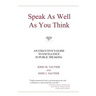 Speak As Well As You Think: An Executive's Guide to Excellence in Public Speaking